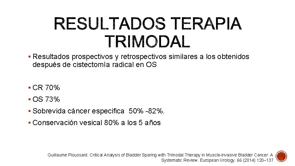 § Resultados prospectivos y retrospectivos similares a los obtenidos después de cistectomía radical en