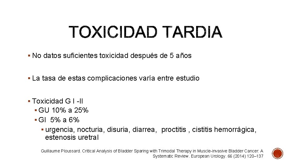 § No datos suficientes toxicidad después de 5 años § La tasa de estas