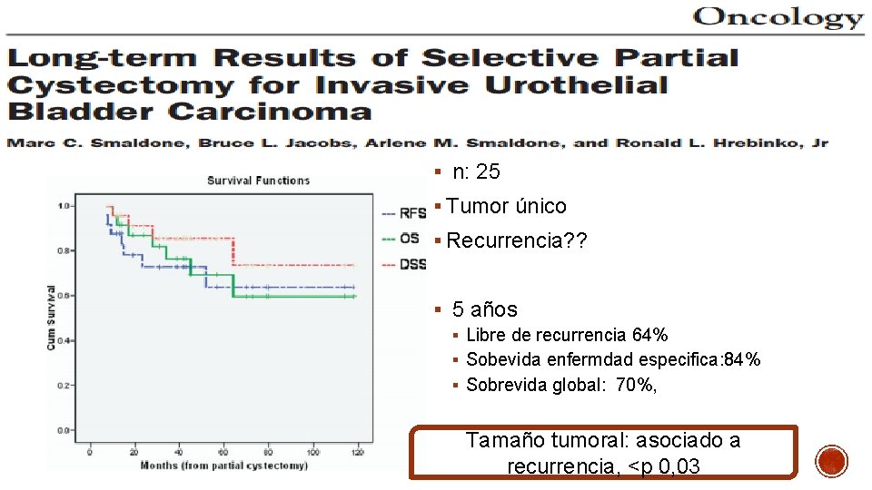 § n: 25 § Tumor único § Recurrencia? ? § 5 años § Libre