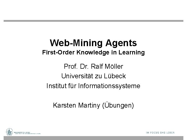 Web-Mining Agents First-Order Knowledge in Learning Prof. Dr. Ralf Möller Universität zu Lübeck Institut