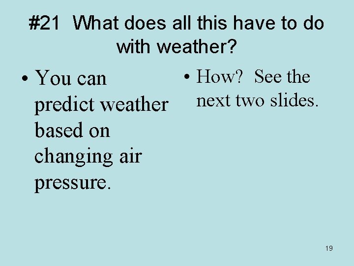 #21 What does all this have to do with weather? • How? See the