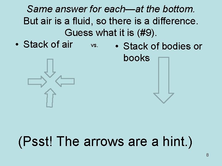 Same answer for each—at the bottom. But air is a fluid, so there is