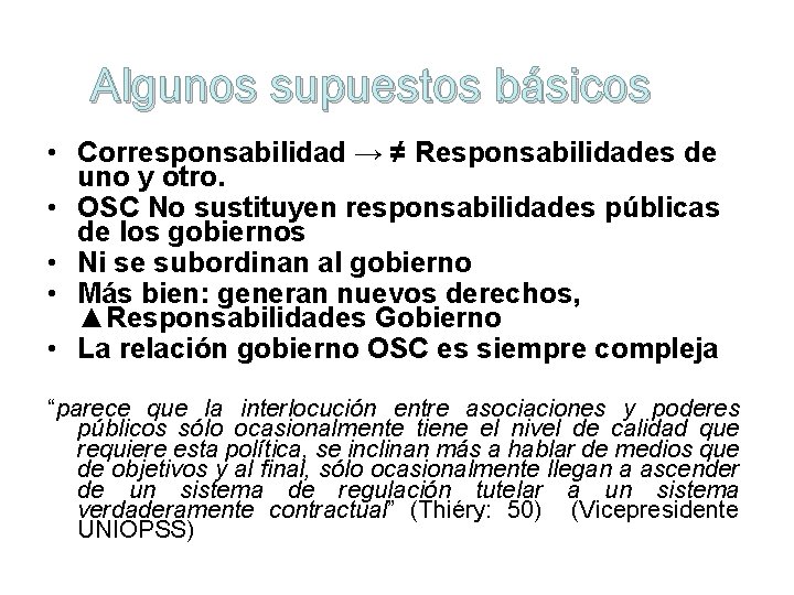 Algunos supuestos básicos • Corresponsabilidad → ≠ Responsabilidades de uno y otro. • OSC