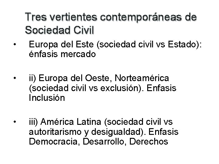 Tres vertientes contemporáneas de Sociedad Civil • Europa del Este (sociedad civil vs Estado):