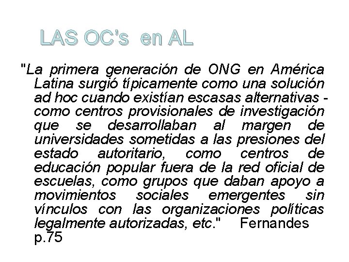 LAS OC’s en AL "La primera generación de ONG en América Latina surgió típicamente