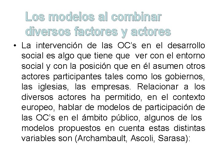 Los modelos al combinar diversos factores y actores • La intervención de las OC’s