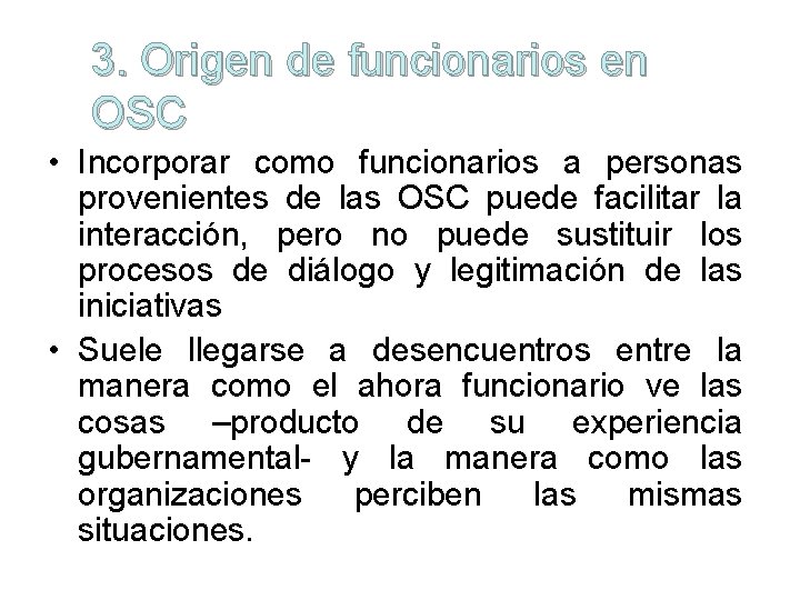 3. Origen de funcionarios en OSC • Incorporar como funcionarios a personas provenientes de