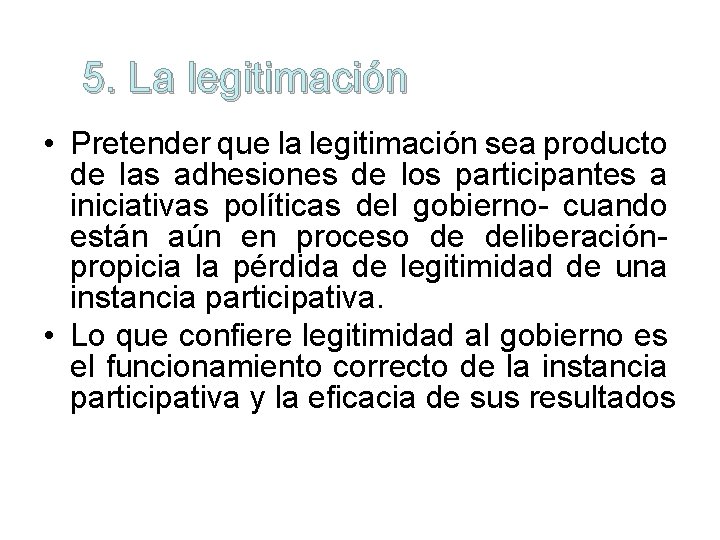 5. La legitimación • Pretender que la legitimación sea producto de las adhesiones de