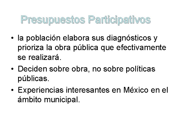 Presupuestos Participativos • la población elabora sus diagnósticos y prioriza la obra pública que