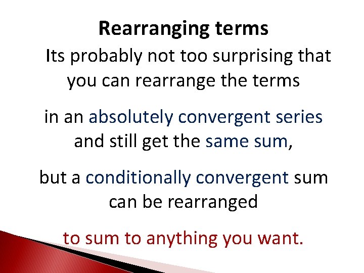 Rearranging terms Its probably not too surprising that you can rearrange the terms in