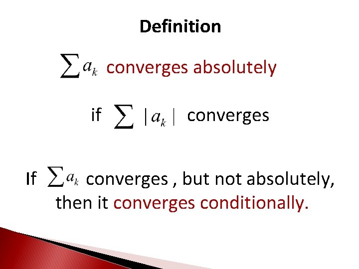 Definition converges absolutely if If converges , but not absolutely, then it converges conditionally.