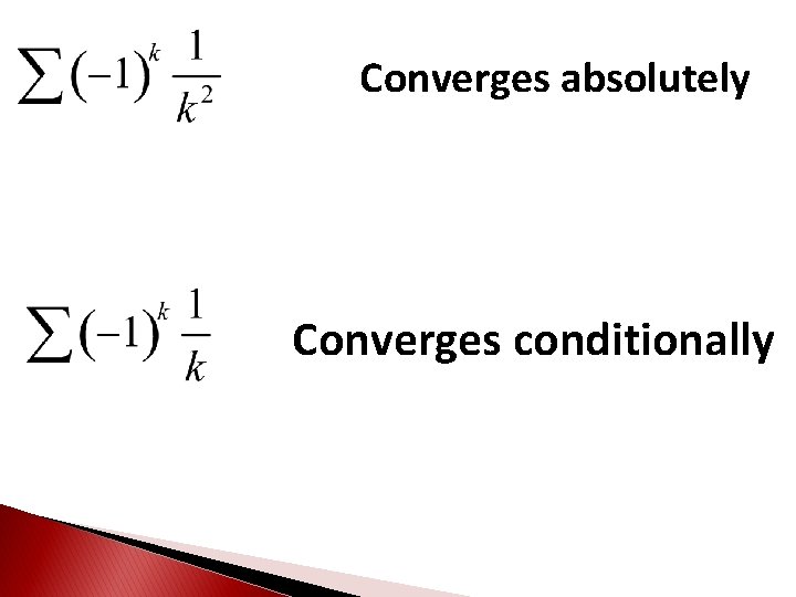 Converges absolutely Converges conditionally 