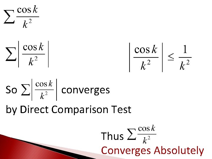 So converges by Direct Comparison Test Thus Converges Absolutely 