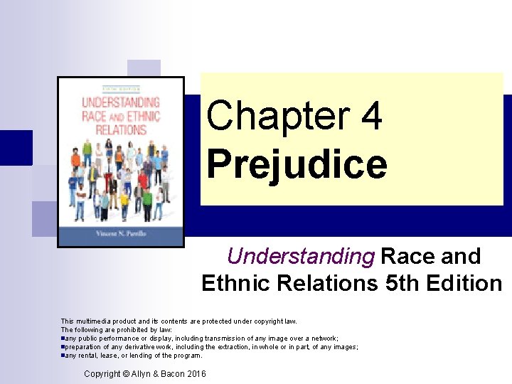 Chapter 4 Prejudice Understanding Race and Ethnic Relations 5 th Edition This multimedia product