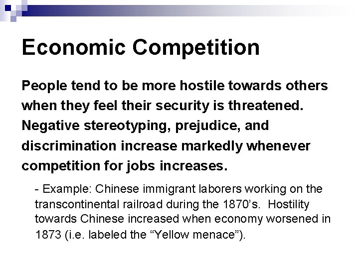 Economic Competition People tend to be more hostile towards others when they feel their