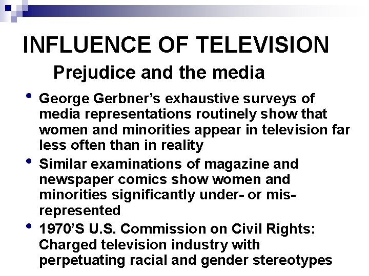 INFLUENCE OF TELEVISION Prejudice and the media • George Gerbner’s exhaustive surveys of •