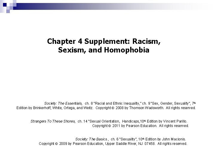 Chapter 4 Supplement: Racism, Sexism, and Homophobia Society: The Essentials, ch. 8 “Racial and