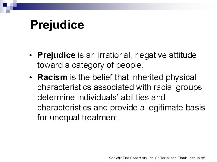 Prejudice • Prejudice is an irrational, negative attitude toward a category of people. •