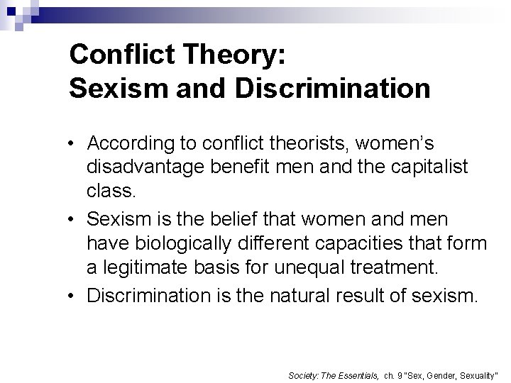 Conflict Theory: Sexism and Discrimination • According to conflict theorists, women’s disadvantage benefit men