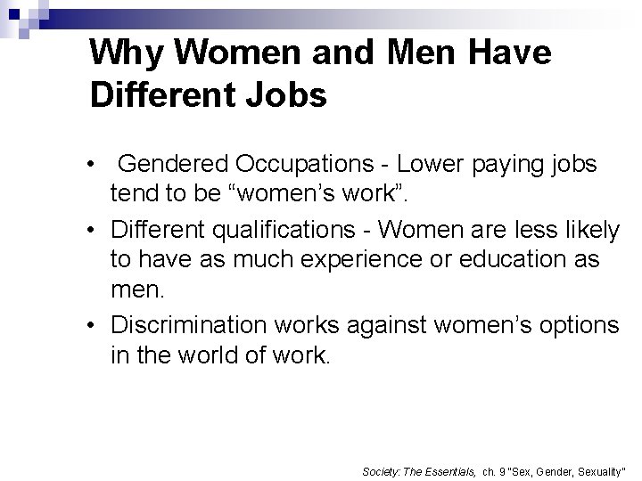 Why Women and Men Have Different Jobs • Gendered Occupations - Lower paying jobs