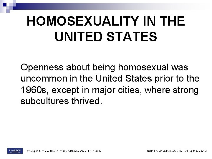 HOMOSEXUALITY IN THE UNITED STATES Openness about being homosexual was uncommon in the United