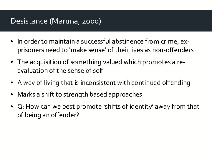 Desistance (Maruna, 2000) • In order to maintain a successful abstinence from crime, exprisoners Desistance (Maruna, 2000) • In order to maintain a successful abstinence from crime, exprisoners