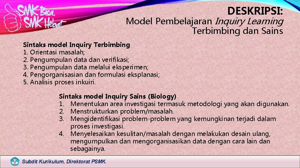 DESKRIPSI: Model Pembelajaran Inquiry Learning Terbimbing dan Sains Sintaks model Inquiry Terbimbing 1. Orientasi