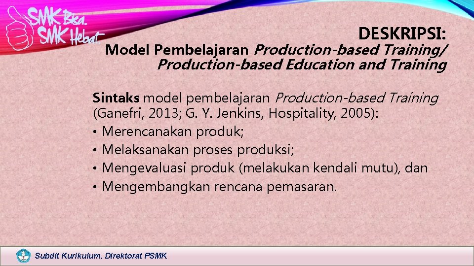 DESKRIPSI: Model Pembelajaran Production-based Training/ Production-based Education and Training Sintaks model pembelajaran Production-based Training