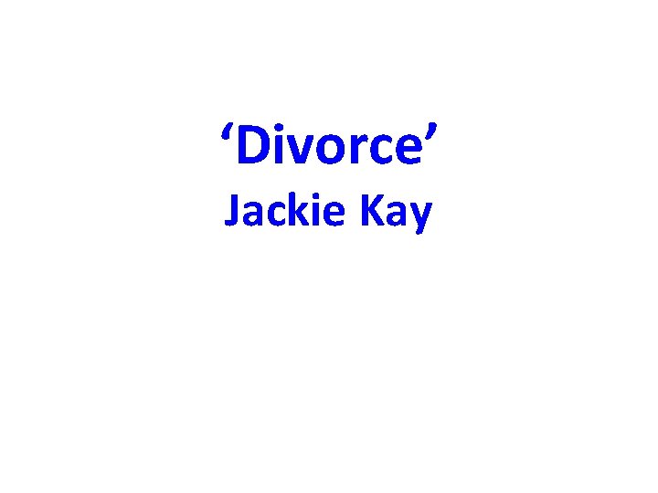 ‘Divorce’ Jackie Kay 