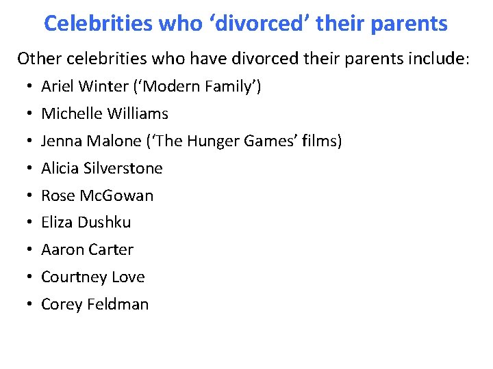 Celebrities who ‘divorced’ their parents Other celebrities who have divorced their parents include: •