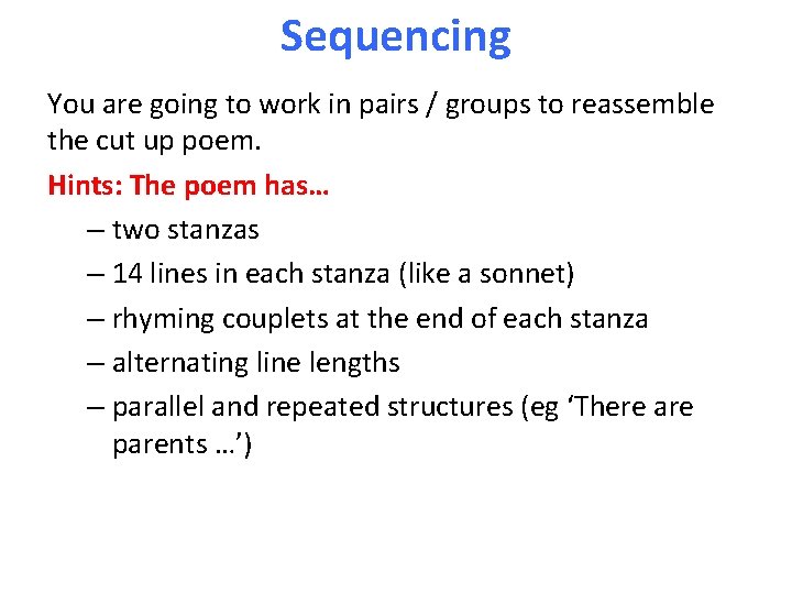 Sequencing You are going to work in pairs / groups to reassemble the cut