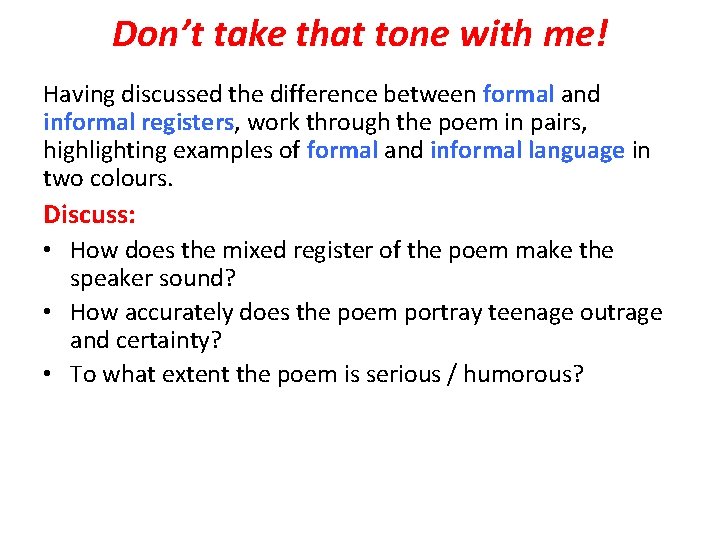 Don’t take that tone with me! Having discussed the difference between formal and informal