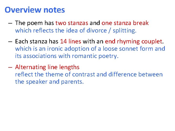 Overview notes – The poem has two stanzas and one stanza break which reflects