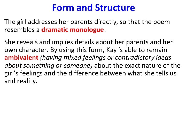 Form and Structure The girl addresses her parents directly, so that the poem resembles