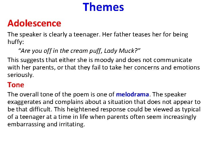 Themes Adolescence The speaker is clearly a teenager. Her father teases her for being