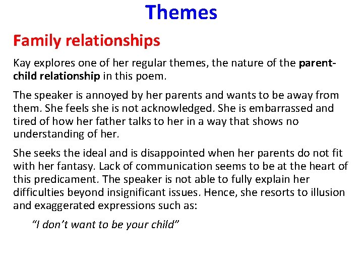 Themes Family relationships Kay explores one of her regular themes, the nature of the