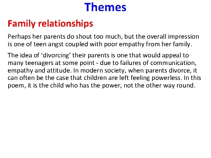 Themes Family relationships Perhaps her parents do shout too much, but the overall impression