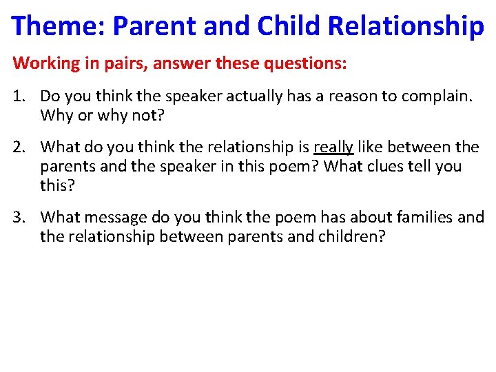 Theme: Parent and Child Relationship Working in pairs, answer these questions: 1. Do you