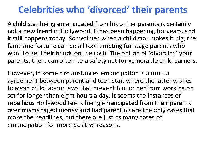 Celebrities who ‘divorced’ their parents A child star being emancipated from his or her