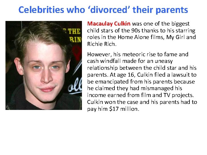Celebrities who ‘divorced’ their parents Macaulay Culkin was one of the biggest child stars