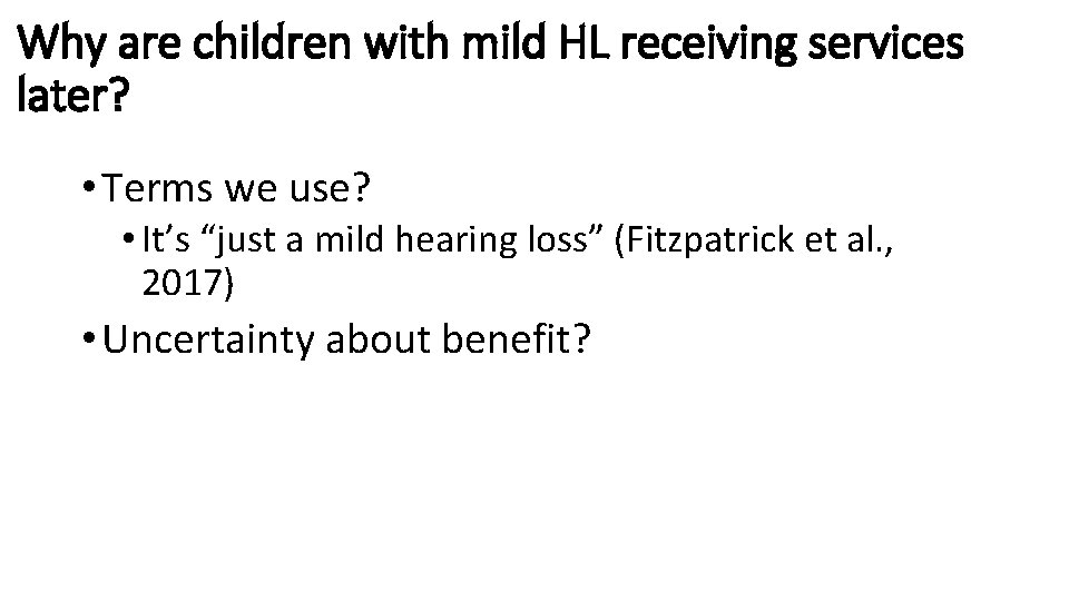 Why are children with mild HL receiving services later? • Terms we use? •