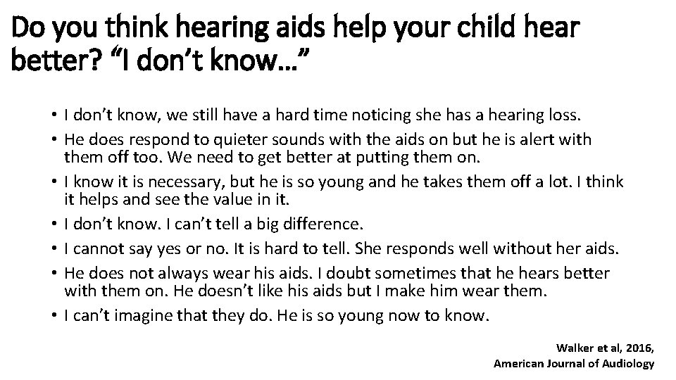 Do you think hearing aids help your child hear better? “I don’t know…” •
