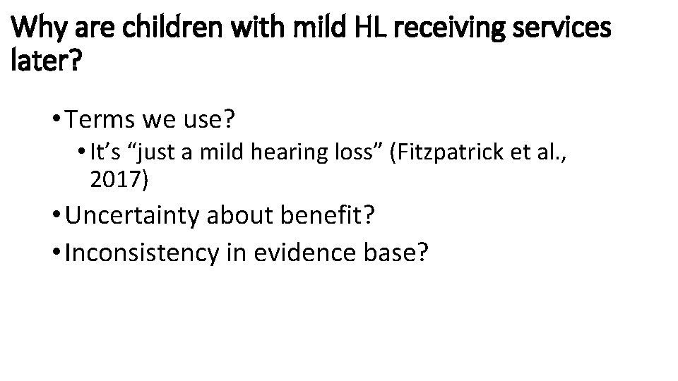 Why are children with mild HL receiving services later? • Terms we use? •