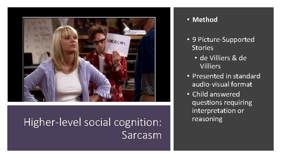  • Method Higher-level social cognition: Sarcasm • 9 Picture-Supported Stories • de Villiers