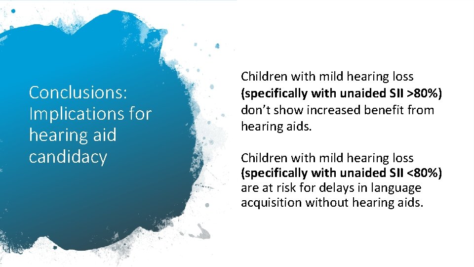 Conclusions: Implications for hearing aid candidacy Children with mild hearing loss (specifically with unaided