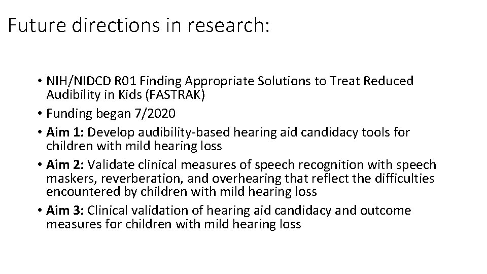 Future directions in research: • NIH/NIDCD R 01 Finding Appropriate Solutions to Treat Reduced