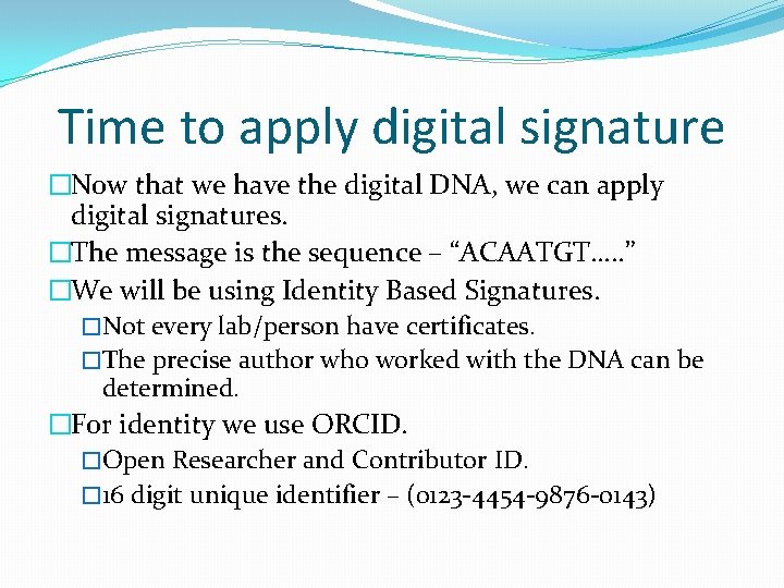 Time to apply digital signature �Now that we have the digital DNA, we can