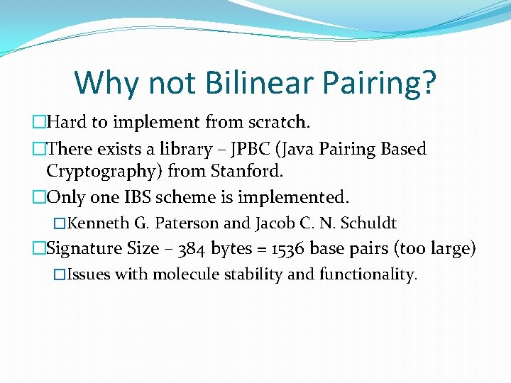 Why not Bilinear Pairing? �Hard to implement from scratch. �There exists a library –