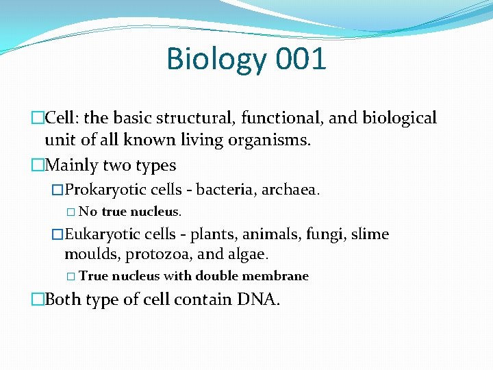 Biology 001 �Cell: the basic structural, functional, and biological unit of all known living