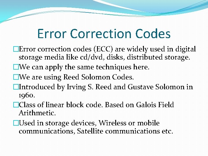 Error Correction Codes �Error correction codes (ECC) are widely used in digital storage media